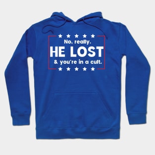 No really. He lost & you're in a cult Hoodie